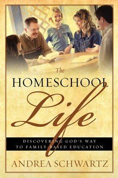 Paperback The Homeschool Life: Discovering God's Way to Family-Based Education Book
