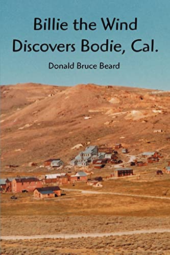 Billie the Wind Discovers Bodie, Cal.: The Saga of Billie the Wind