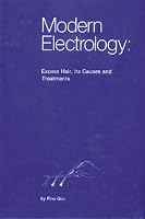 Modern Electrology: Excess Hair, Its Causes and Treatments 0873504135 Book Cover