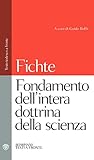  Fondamento dell\'intera dottrina della scienza. Testo tedesco a fronte
