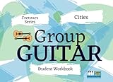  Cities - Guitar student workbook: With Videos: Part of the Group Guitar Program Fretstars Series