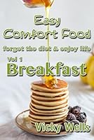 Easy Comfort Food (Vol 1) Breakfast: forget the diet & enjoy life (Easy Comfort Food Series) 198202433X Book Cover