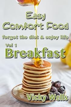 Paperback Easy Comfort Food (Vol 1) Breakfast: forget the diet & enjoy life (Easy Comfort Food Series) Book