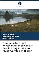 Ökologischer und wirtschaftlicher Status des Raftings auf dem Fluss Ganges in Indien (German Edition) 620849513X Book Cover