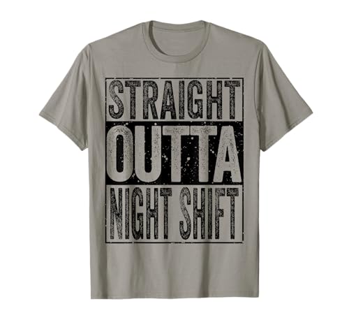 Straight Outta Night Shift Tee Shirt Funny Night worker Gift T-Shirt