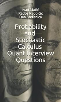 Paperback Probability and Stochastic Calculus Quant Interview Questions (Pocket Book Guides for Quant Interviews) Book