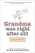 Grandma Was Right after All!: Practical Parenting Wisdom from the Good Old Days