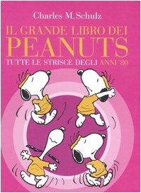 Il grande libro dei Peanuts. Tutte le strisce degli anni '80 Il grande libro dei Peanuts. Tutte le strisce degli anni '80