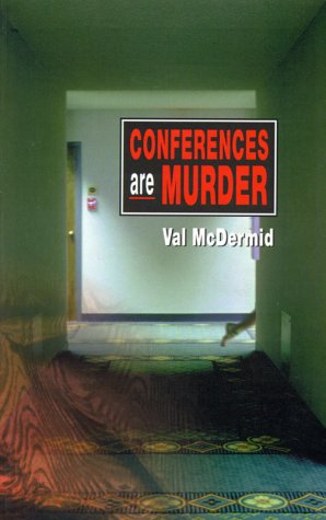 Conferences Are Murder The Fourth Lindsay Gordon Mystery Val McDermid conferences-are-murder-the-fourth-lindsay-gordon-mystery-val-mcdermid