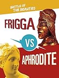 Raintree Frigga vs Aphrodite Battle of the Beauties (Mythology Matchups).