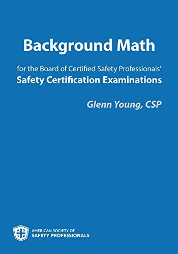 Background Math for the Board of Certified Safety Professionals' Safety Certification Examinations