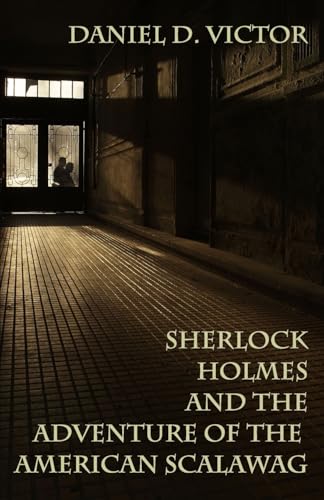 Sherlock Holmes and The Adventure Of The American Scalawag (Sherlock Holmes and the American Literati)