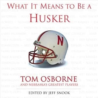 What It Means to Be a Husker: Tom Osborne and Nebraska's Greatest Players book cover