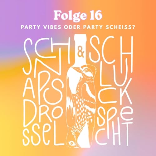 Couverture de Folge 16: Party Vibes oder Party Schei&szlig;?
