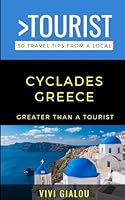 Greater Than a Tourist- Cyclades Greece: 50 Travel Tips from a Local (Greater Than a Tourist Greece) B0CVPZX3G2 Book Cover