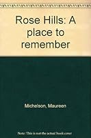 Rose Hills, a Place to Remember 0962235814 Book Cover