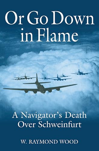 Or Go Down in Flame: A Navigator's Death Over Schweinfurt