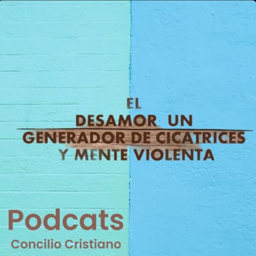 EL DESAMOR: UN GENERADOR DE CICATRICES Y MENTE VIOLENTA