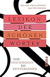  Lexikon der schönen Wörter: Von anschmiegen bis zeitvergessen