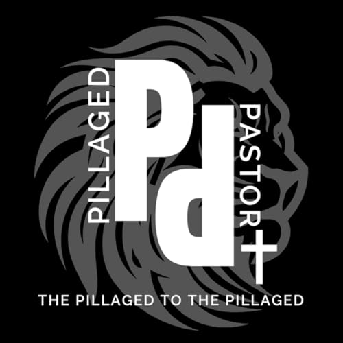 The Pillaged Pastor Audio Files Podcast Por The Pillaged Pastor arte de portada