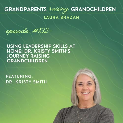 Using Leadership Skills at Home: Dr. Kristy Smith&rsquo;s Journey Raising Grandchildren