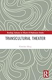 Transcultural Theater (Routledge Advances in Theatre & Performance Studies)