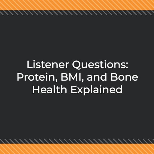 Listener Questions: Protein, BMI, and Bone Health Explained Podcast Por arte de portada