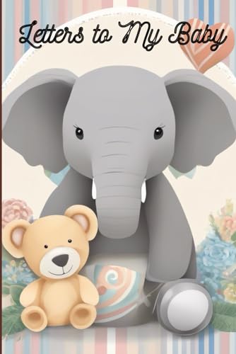 Leatter to My baby: Journal of precious moments with your child