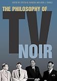  The Philosophy of TV Noir (Philosophy Of Popular Culture) (English Edition)