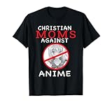 Christian Moms Against Anime T-Shirt