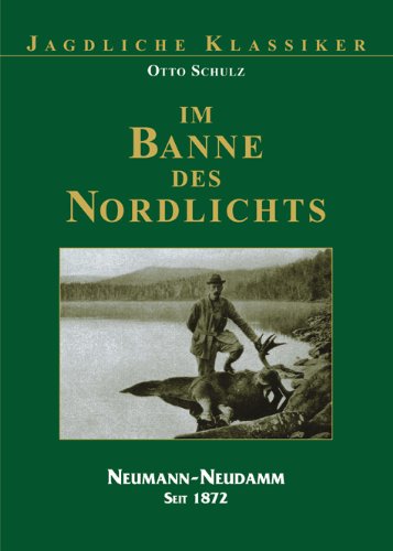 Im Banne des Nordlichts: Mit dem Leithund auf Elch und Bär Im Banne des Nordlichts: Mit dem Leithund auf Elch und Bär