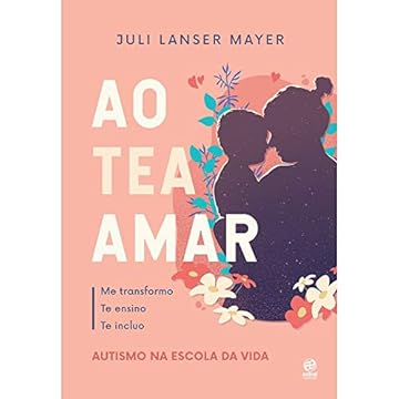Capa do livro Ao TEA amar: Autismo na escola da vida