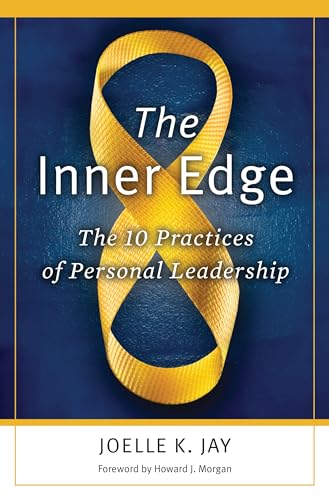 The Inner Edge: The 10 Practices of Personal Leadership