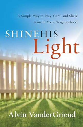 9781935012283 Shine His Light: A Simple Way to Pray, Care and Share Jesus in Your Neighborhood