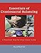 Essentials of Craniosacral Balancing: A Practical Step-By-Step Visual Guide