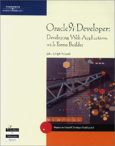 Oracle9i Developer: Developing Web Applications with Forms Builder