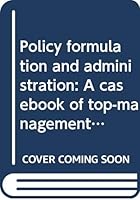 Policy Formulation and Administration B0007FU2AQ Book Cover