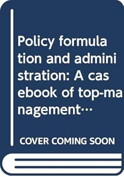 Unknown Binding Policy formulation and administration: A casebook of top-management problems in business Book