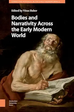 Bodies and Narrativity Across the Early Modern World (Connected Histories in the Early Modern World) book cover