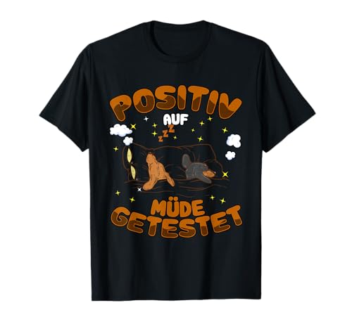 Positiv auf Müde getestet Hunde Lustig Spruch T-Shirt