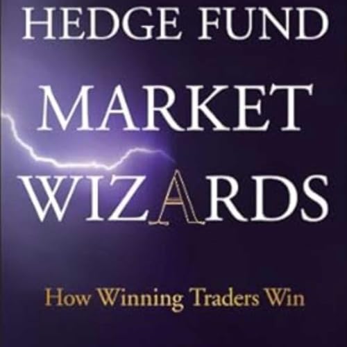 Hedge Fund Market Wizards: How Winning Traders Win Audiobook, 13 of 17 Episodes