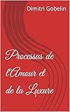  Processus de l\'Amour et de la Luxure (Collection Rose Noire) (French Edition)