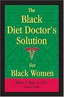 The Black Diet Doctor's Solution For Black Women 0974630799 Book Cover