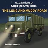  The Adventures of Cargo the Army Truck: The Long and Muddy Road!