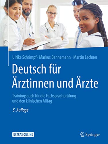 Deutsch für Ärztinnen und Ärzte: Trainingsbuch für die Fachsprachprüfung und den klinischen Alltag (