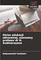 Ojciec edukacji seksualnej, szanowny profesor dr N. Audinarayana (Polish Edition) 6208998824 Book Cover