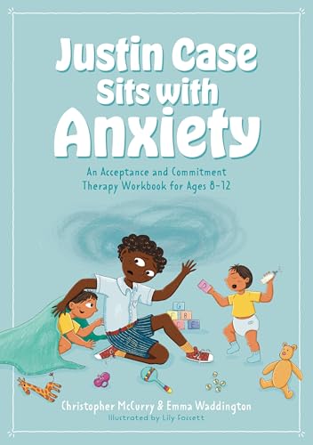 Justin Case Sits with Anxiety: An Acceptance and Commitment Therapy Workbook for Ages 8-12 (ACT Workbook Series for Kids)
