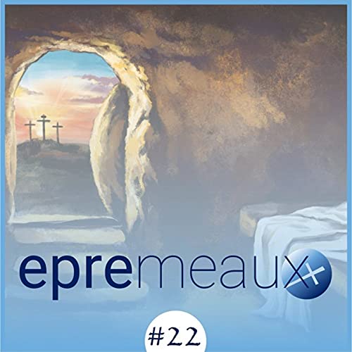 22 Christ Est Ressuscite Eglise Protestante Reformee Evangelique De Meaux Podcasts On Audible Audible Com