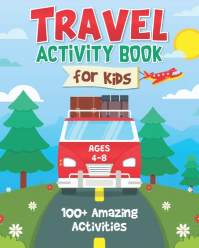 Travel Activity Book for Kids: 100+ Fun Road Trip Activities for Kids Ages 4-8 | Airplane, Car And Train Activities for Preschoolers | Games, Tracing, Coloring, Counting, Mazes, Matching, Word Search, Dot to Dot, Bingo, Word Scramble and More!
