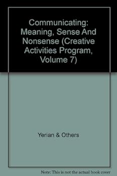 Hardcover Communicating: Meaning, Sense And Nonsense (Creative Activities Program, Volume 7) Book